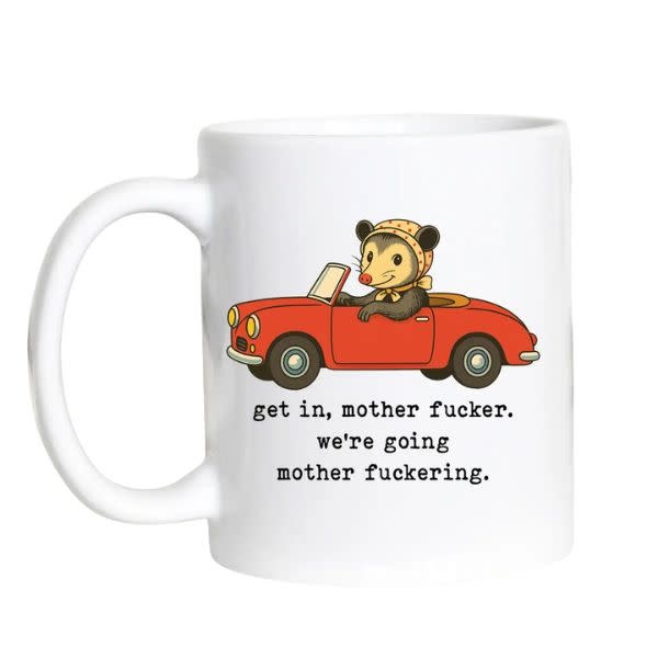 Funny Sarcastic Coffee Mug, 11 oz., Get In Mother F*Cker