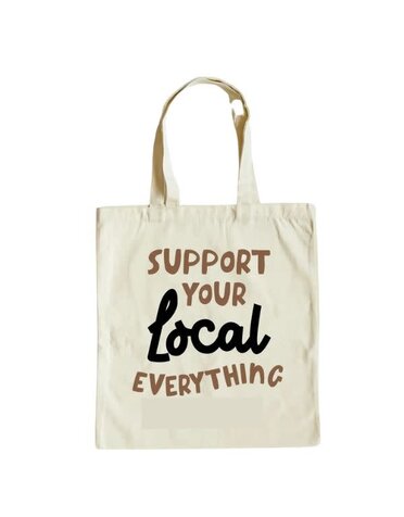 Canvas Tote Bag, Support Your Local Everything