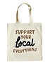 Canvas Tote Bag, Support Your Local Everything
