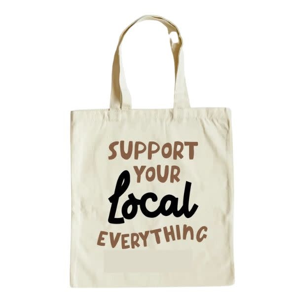 Canvas Tote Bag, Support Your Local Everything
