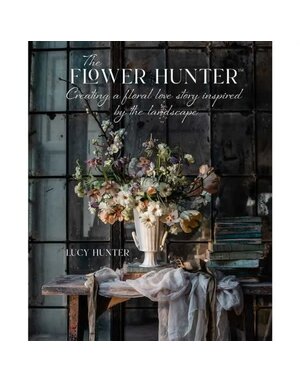 Simon & Schuster Flower Hunter: Creating A Floral Love Story Inspired By the Landscape