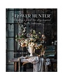 Simon & Schuster Flower Hunter: Creating A Floral Love Story Inspired By the Landscape