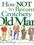 Simon & Schuster How Not To Become A Crotchety Old Man