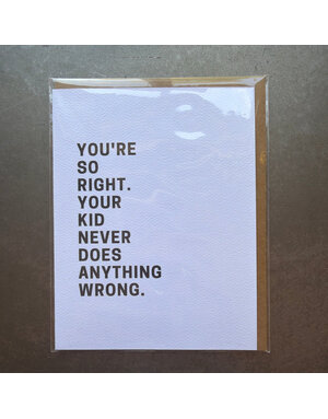 Kid Never Does Anything Wrong Greeting Card