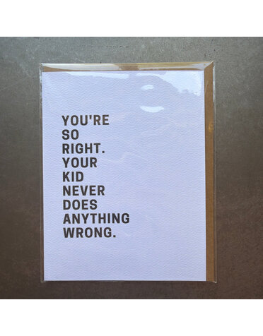 Kid Never Does Anything Wrong Greeting Card