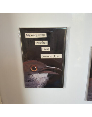 The Mincing Mockingbird Funny Magnet, Down to Clown