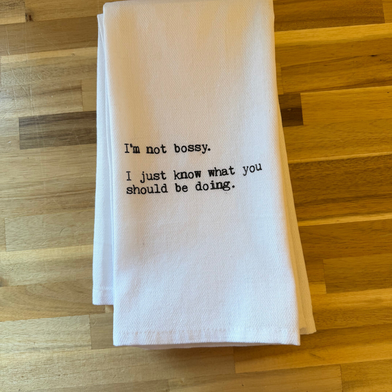 I'm Not Bossy- Tea Towel 20x25
