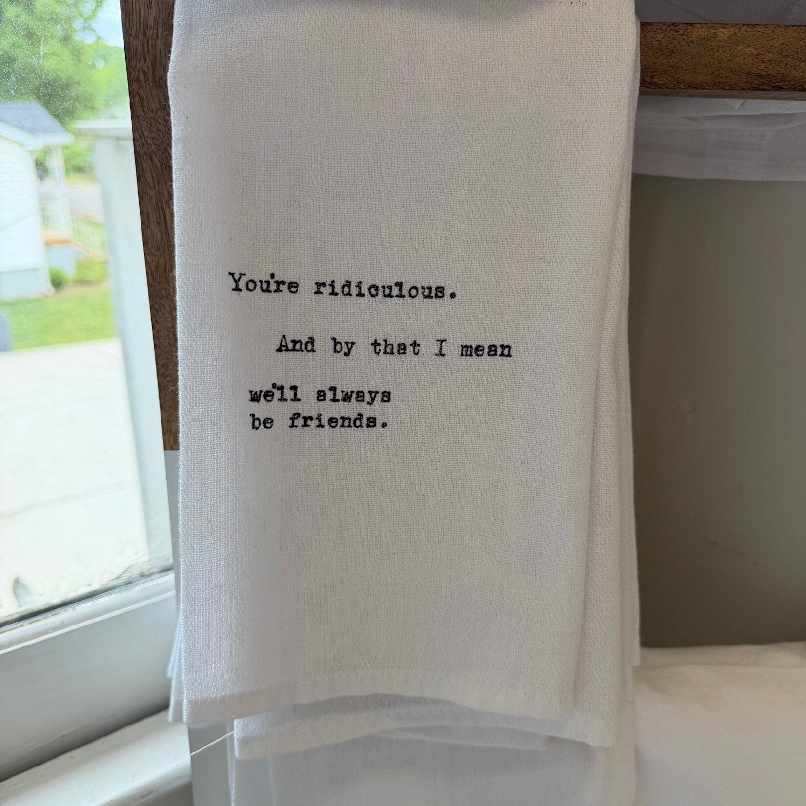 You’re Ridiculous Tea Towel