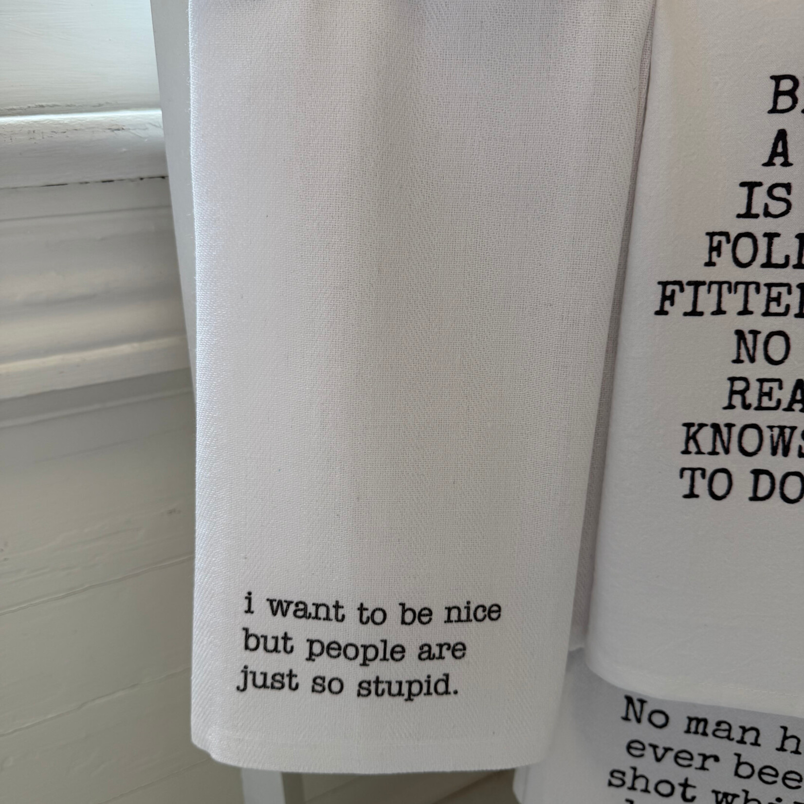 Tea Towel, I Want To Be Nice