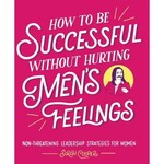 Simon & Schuster How To Be Successful Without Hurting Men's Feelings