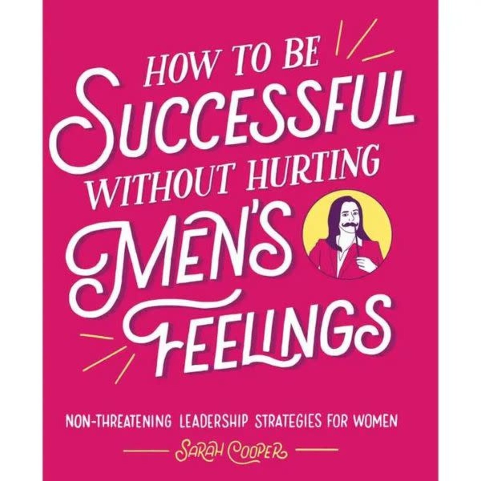 Simon & Schuster How To Be Successful Without Hurting Men's Feelings