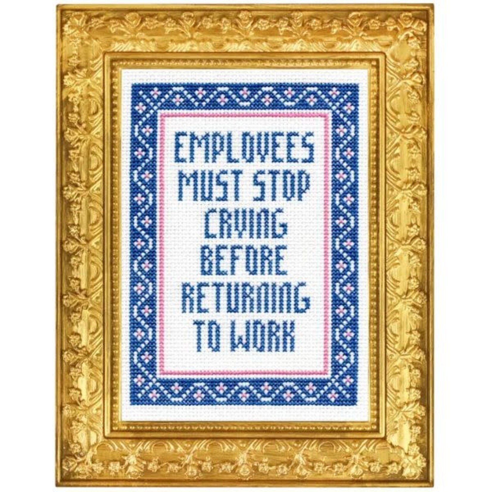 Subversive Cross Stitch Deluxe Cross Stitch Kit, Employees Must Stop Crying