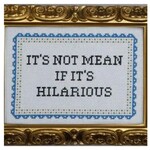 Subversive Cross Stitch Deluxe Cross Stitch Kit, It's Not Mean If It's Hilarious