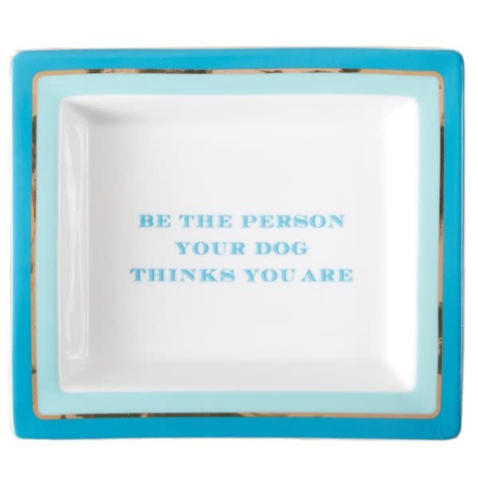 Porcelain Desk Tray, Be the Person Your Dog Thinks You Are, 6.5 x 5.75 in.
