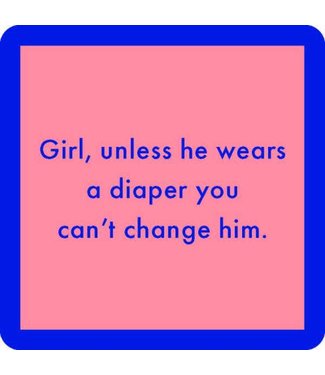 Unless he wear a diaper coaster