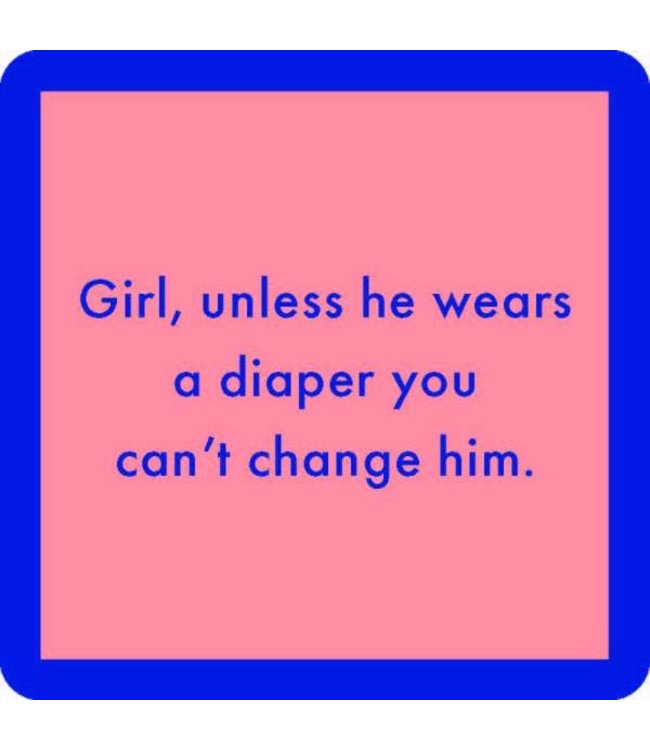 Unless he wear a diaper coaster