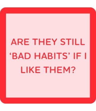 Bad Habits coaster