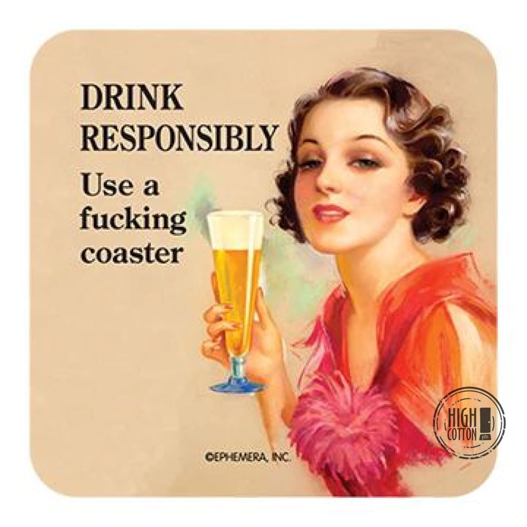 High Cotton Drink Responsibly Coaster