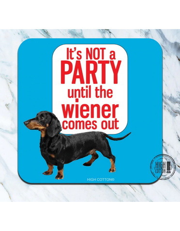 High Cotton Weiner Comes Out Coaster