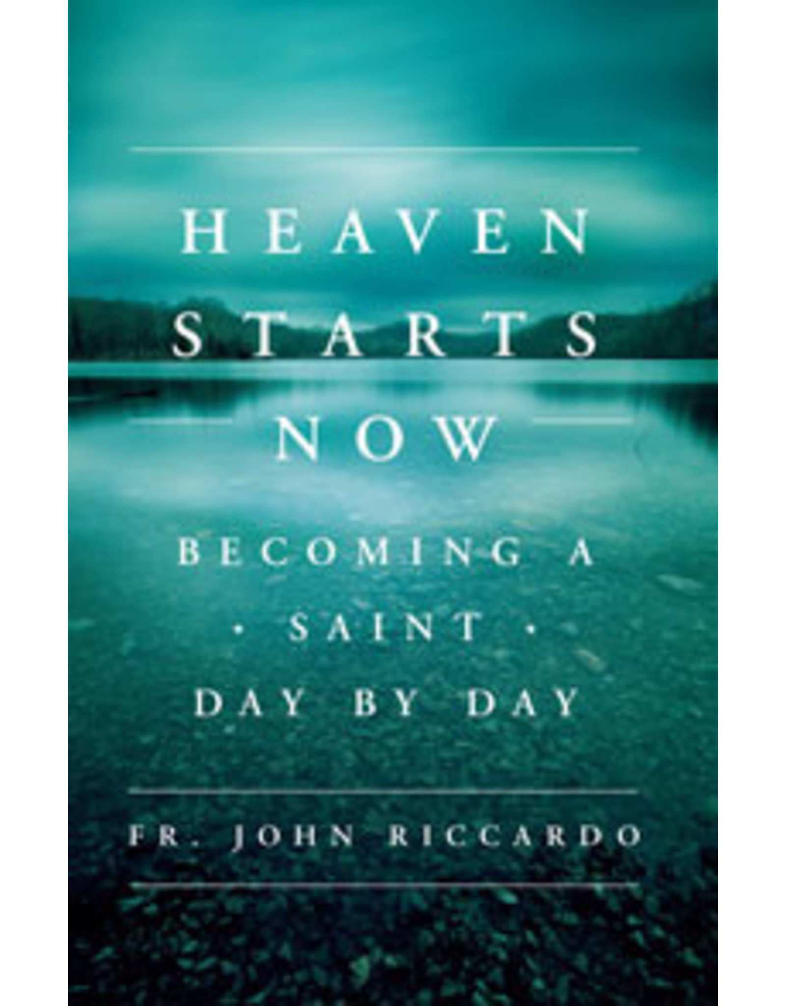 Word Among Us Heaven Starts Now: Becoming a Saint Day by Day