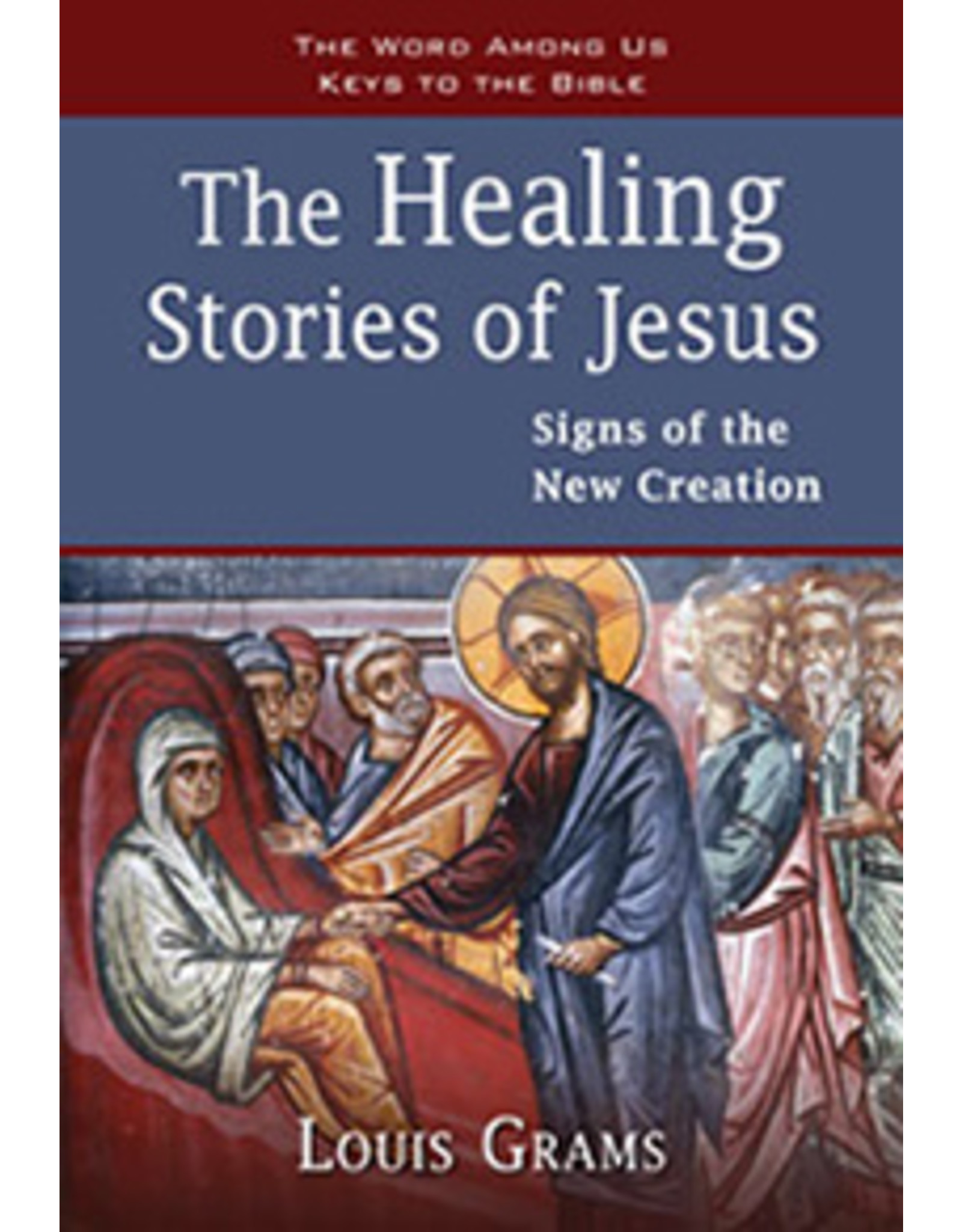 Word Among Us The Healing Stories of Jesus: Signs of the New Creation