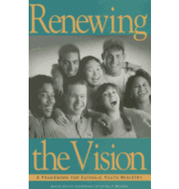 Renewing the Vision: A Framework for Catholic Youth Ministry