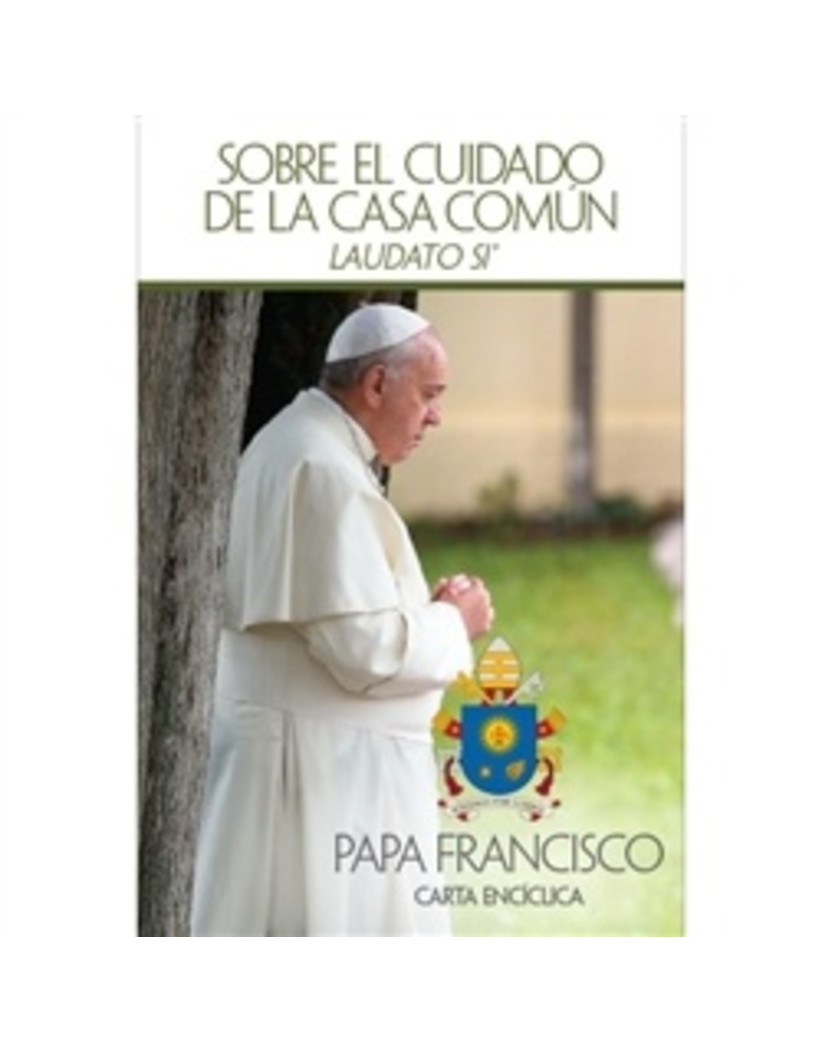 Sobre el Cuidado de la Casa Común - Laudato Si (On Care for Our Common Home, Spanish)