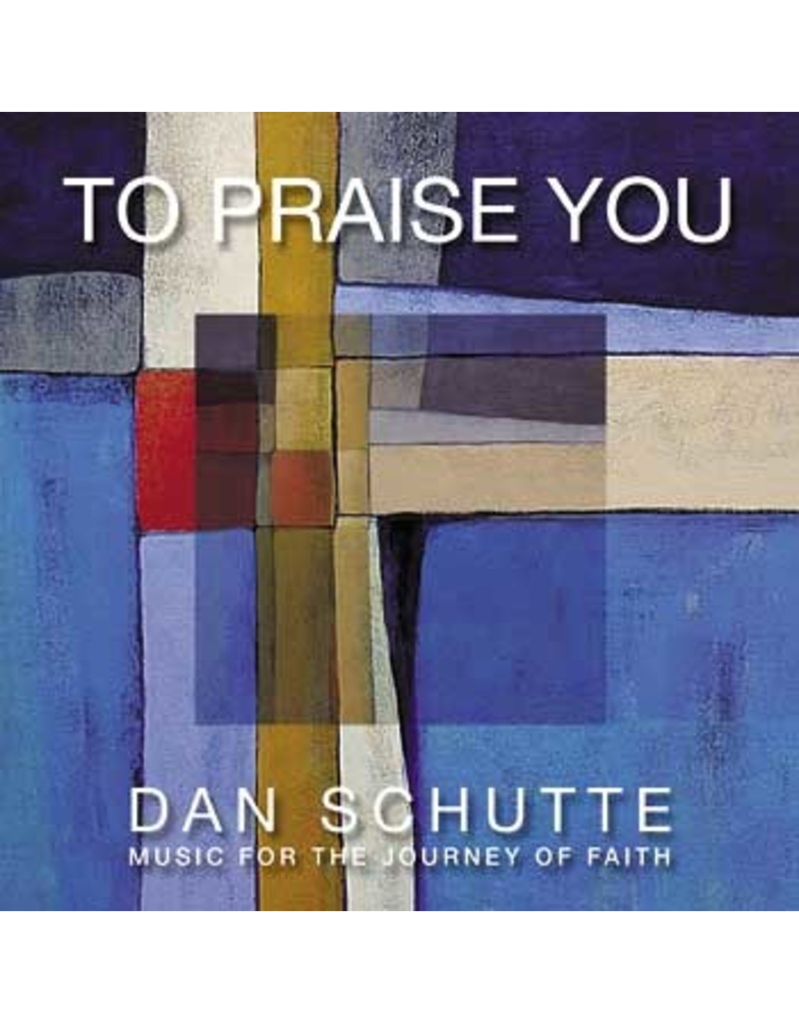 To Praise You CD - Dan Schutte