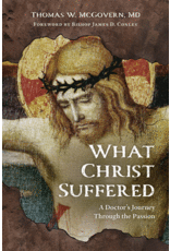 OSV (Our Sunday Visitor) What Christ Suffered: A Doctor's Journey Through the Passion