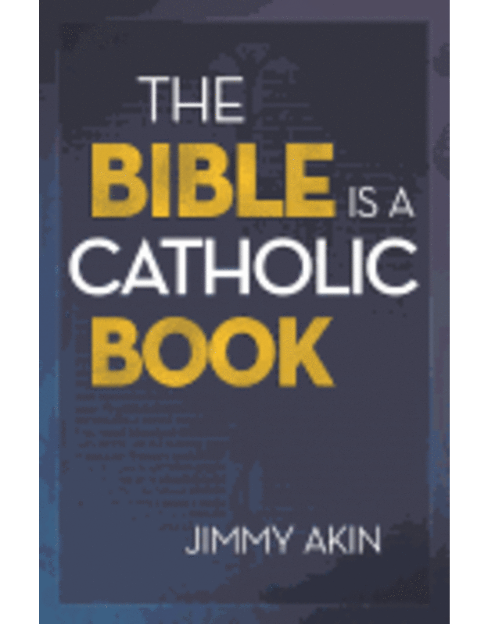 Catholic Answers The Bible is a Catholic Book