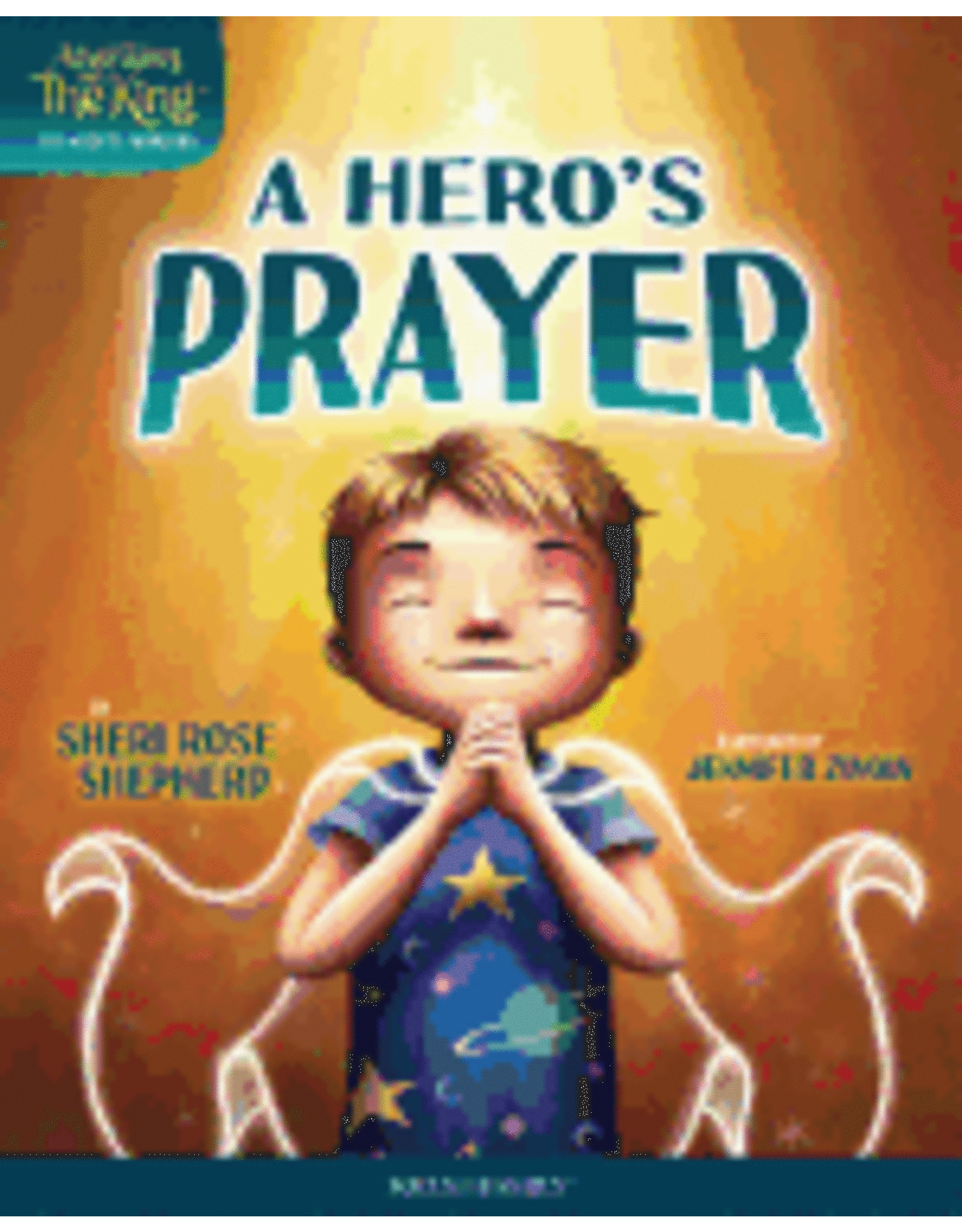 A Hero's Prayer (Adventures with the King: His Mighty Warrior #1 )
