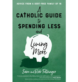 A Catholic Guide to Spending Less & Living More