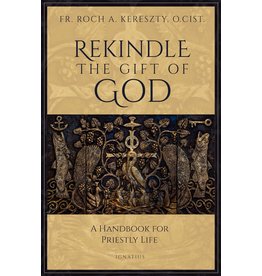 Rekindle the Gift of God: A Handbook for Priestly Life