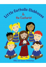 Little Catholic Clubhouse & the Eucharist