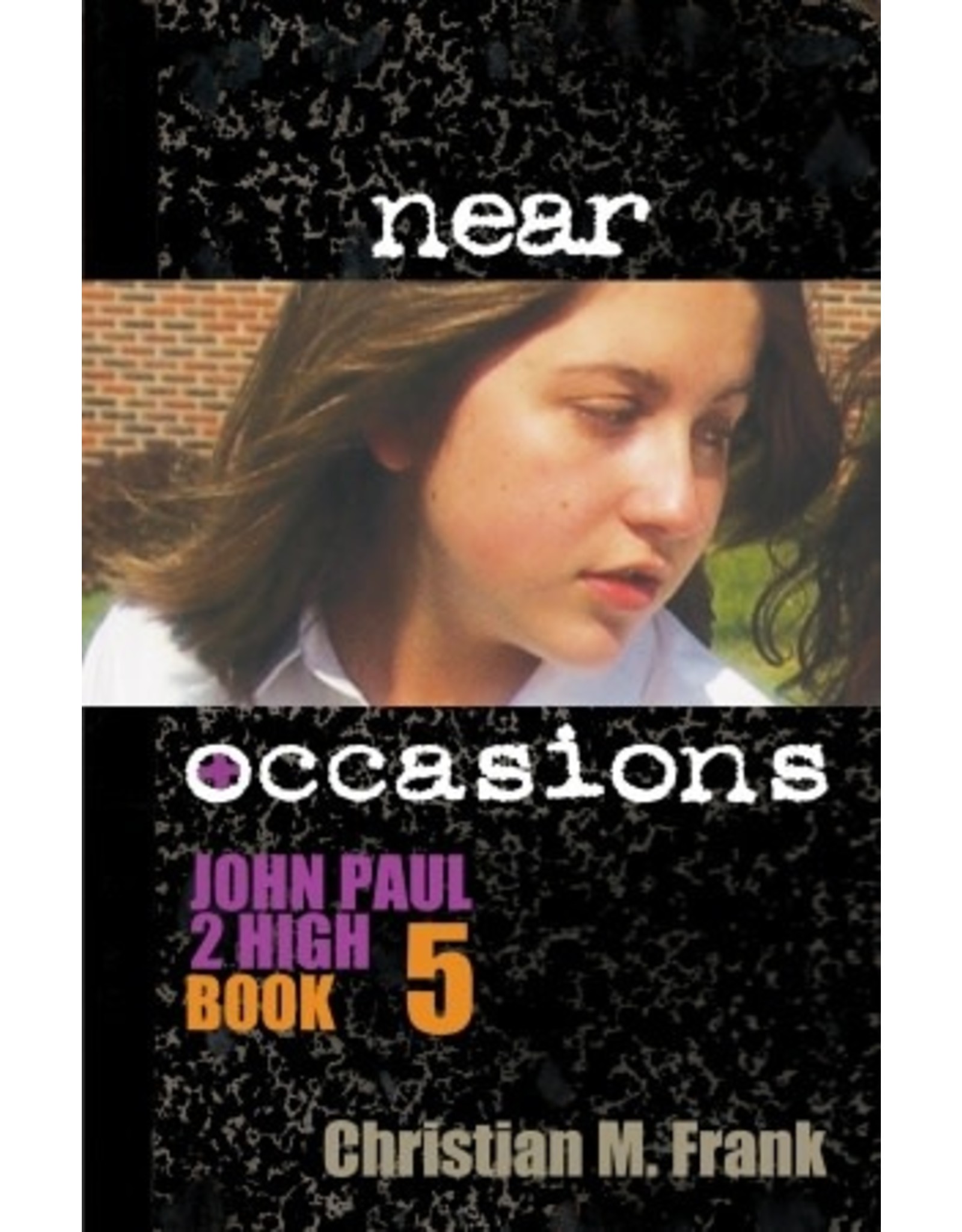 Near Occasions (John Paul II High Book 5)
