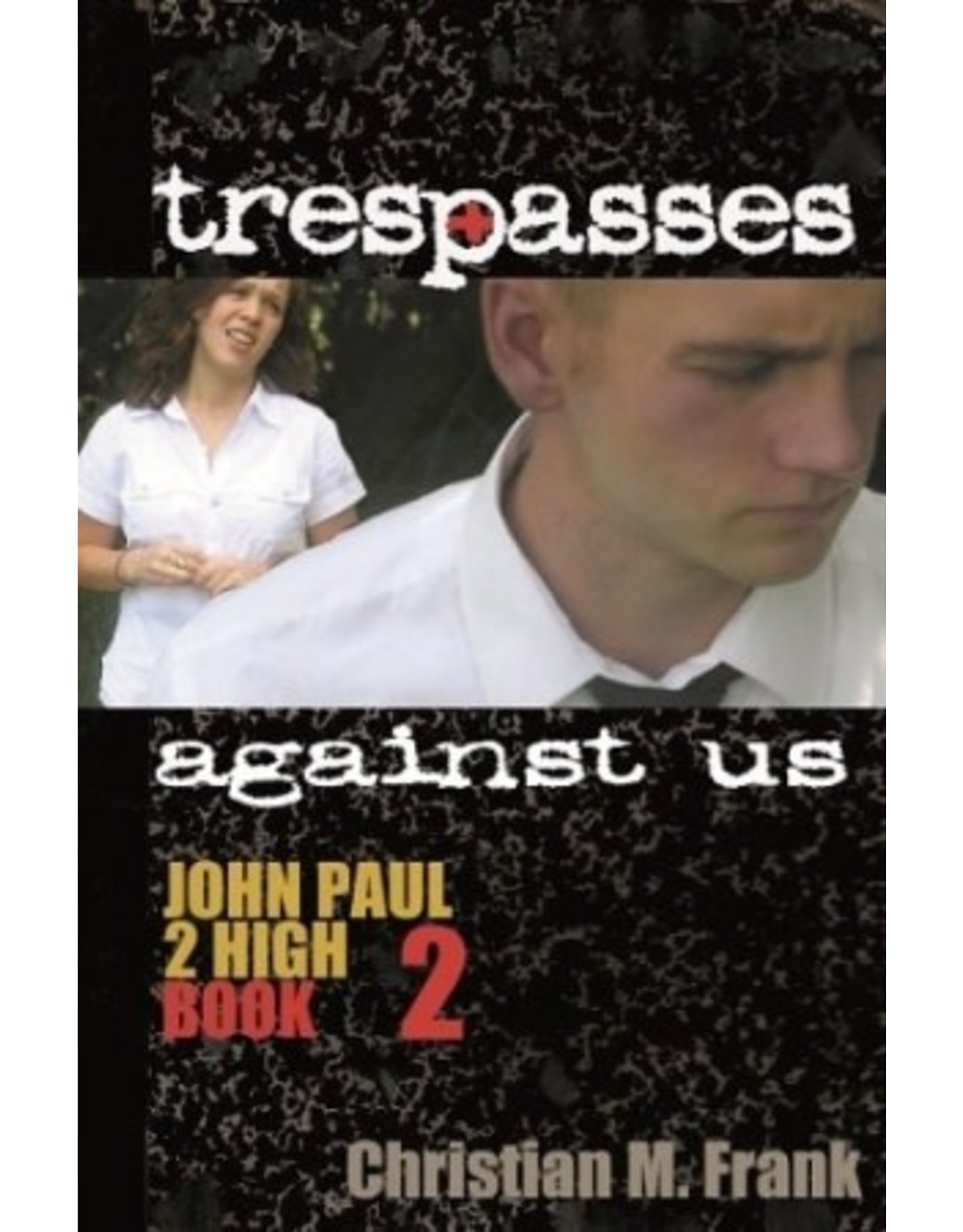 Trespasses Against Us  (John Paul II High Book 2)