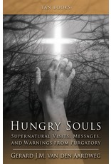 Hungry Souls: Supernatural Visits, Messages, & Warnings from Purgatory