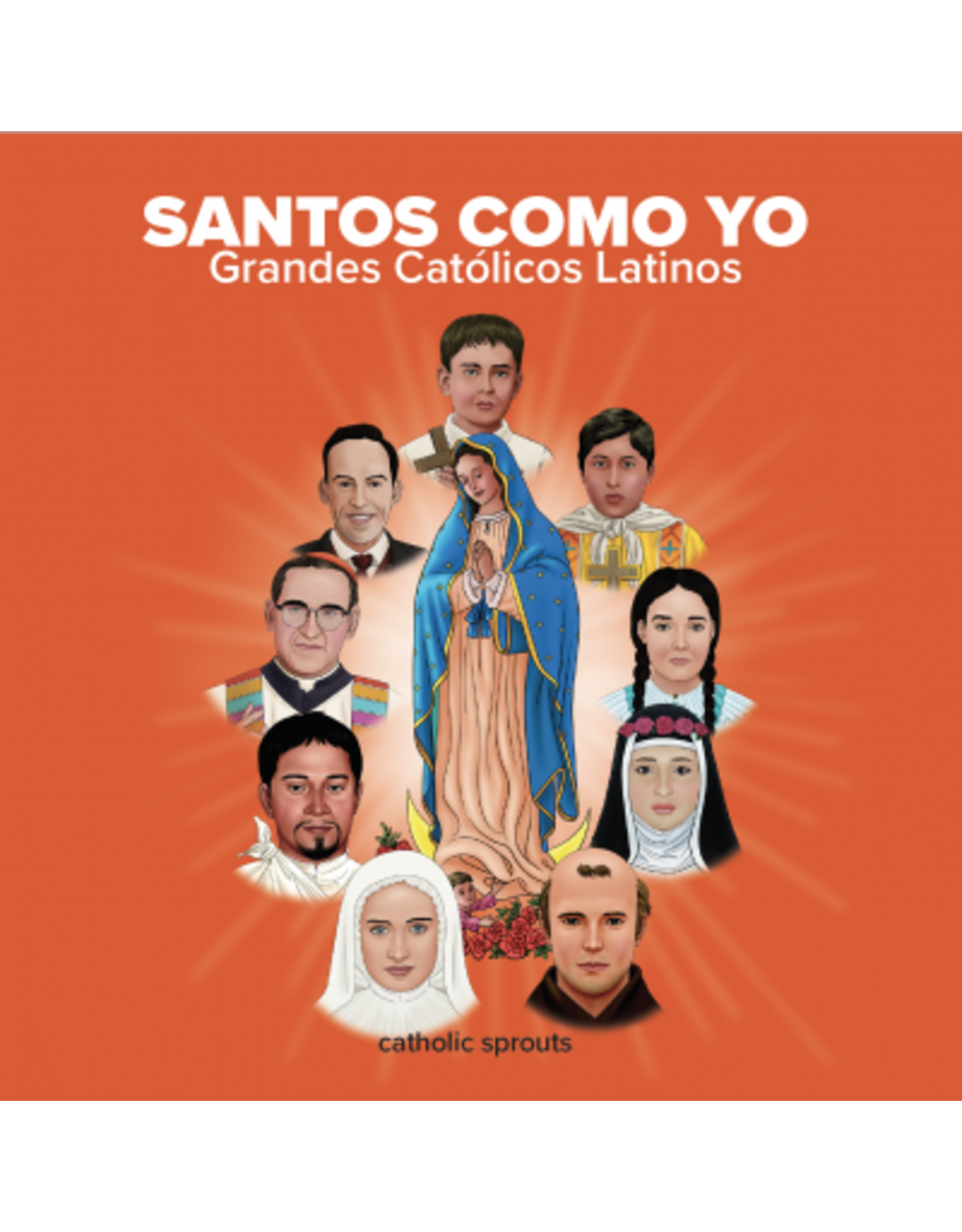 Santos Como Yo: Grandes Catolicos Latinos