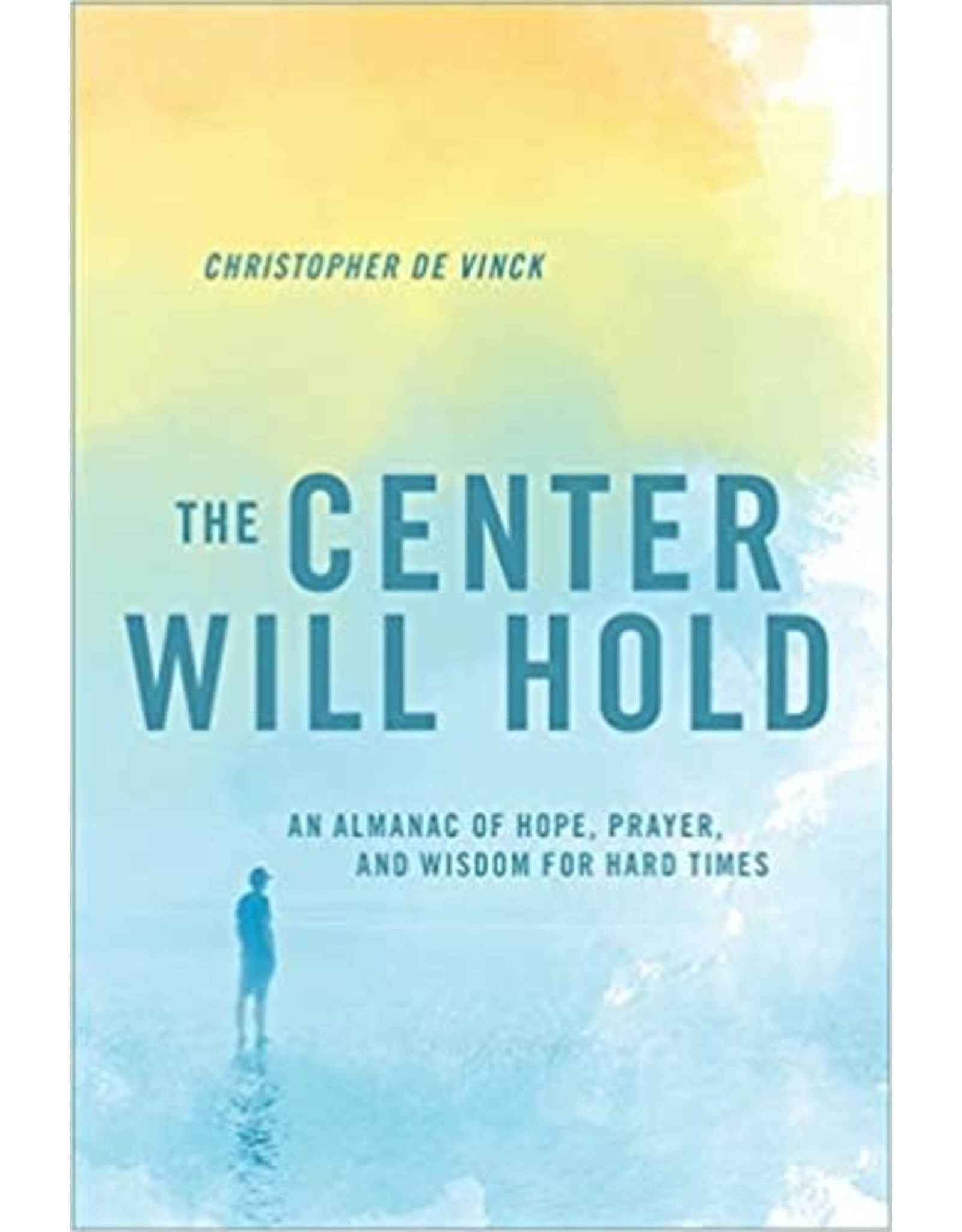 Loyola Press The Center Will Hold: An Almanac of Hope, Prayer, & Wisdom for Hard Times