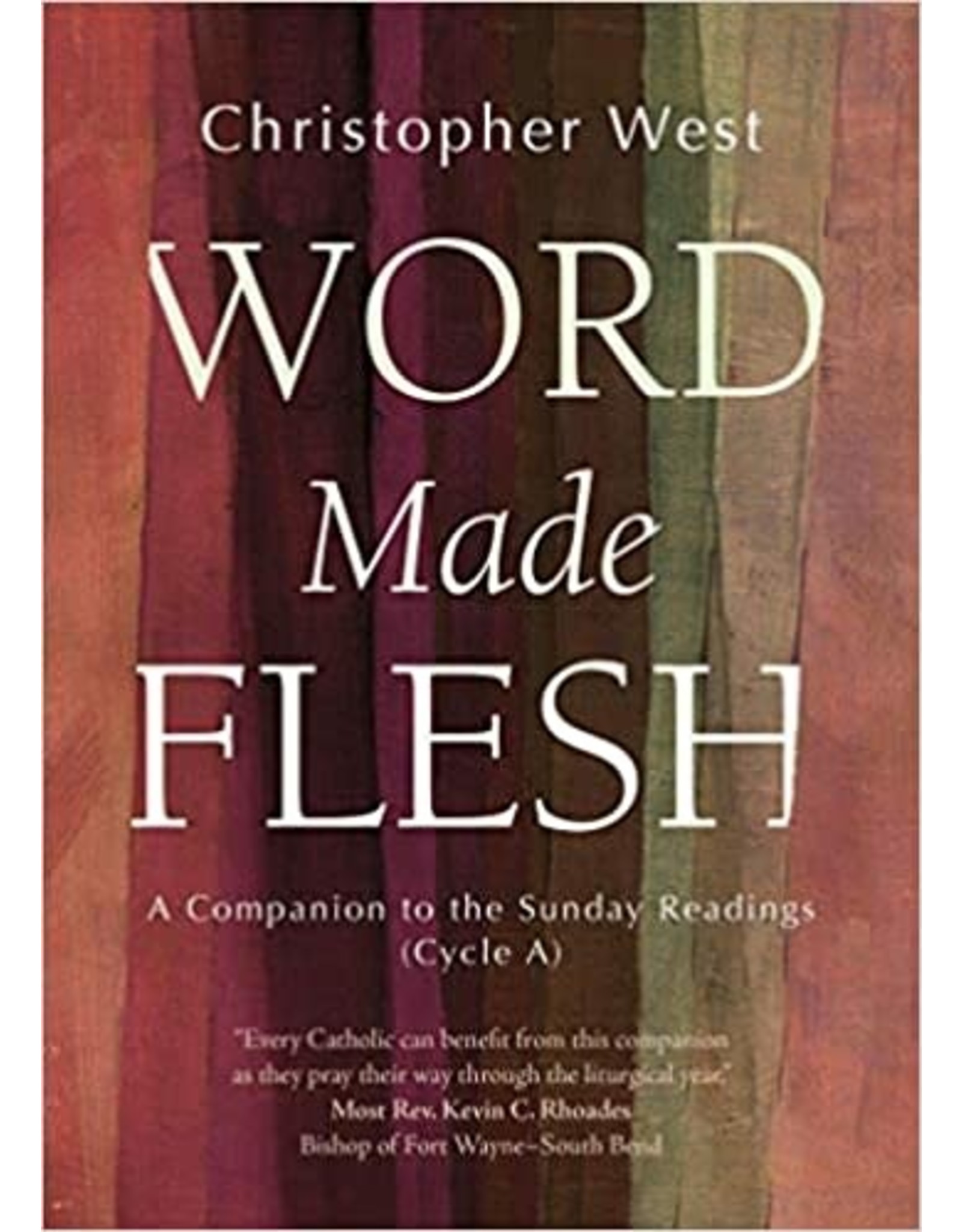 Ave Maria Word Made Flesh: A Companion to the Sunday Readings (Cycle A)