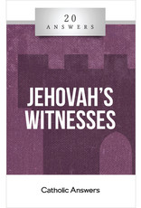 Catholic Answers 20 Answers: Jehovah's Witnesses