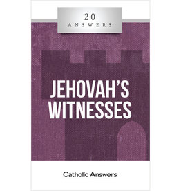 Catholic Answers 20 Answers: Jehovah's Witnesses