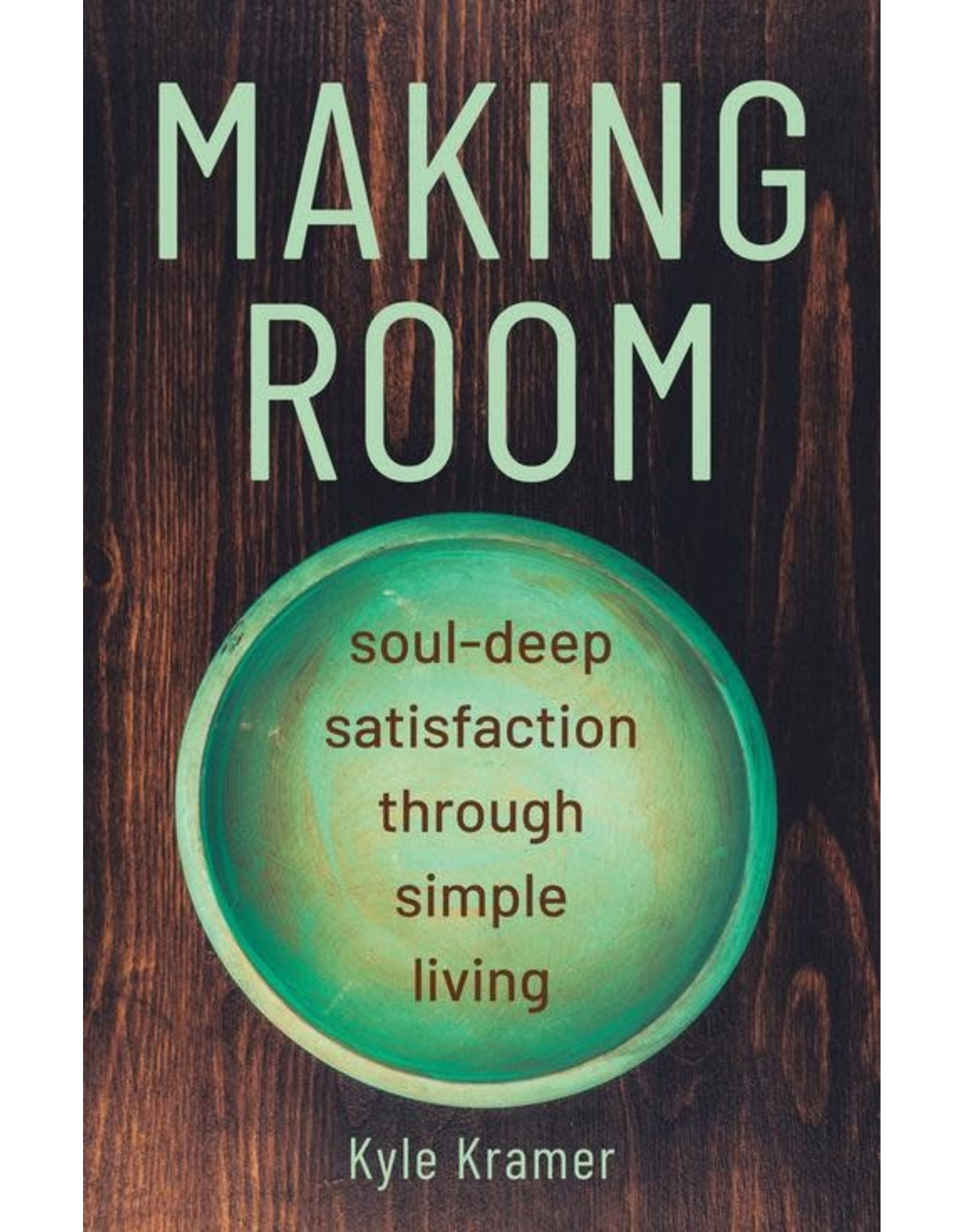 Franciscan Media Making Room: Soul-Deep Satisfaction Through Simple Living