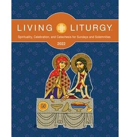 2022 Living Liturgy - Spirituality, Celebration, & Catechesis for Sundays & Solemnities