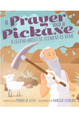 A Prayer & a Pickaxe (A Legend About St. Clement of Rome)