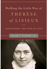 Walking the Little Way of Thérèse of Lisieux: Discovering the Path of Love