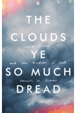 Canon Press The Clouds Ye So Much Dread: Hard Times and the Kindness of God