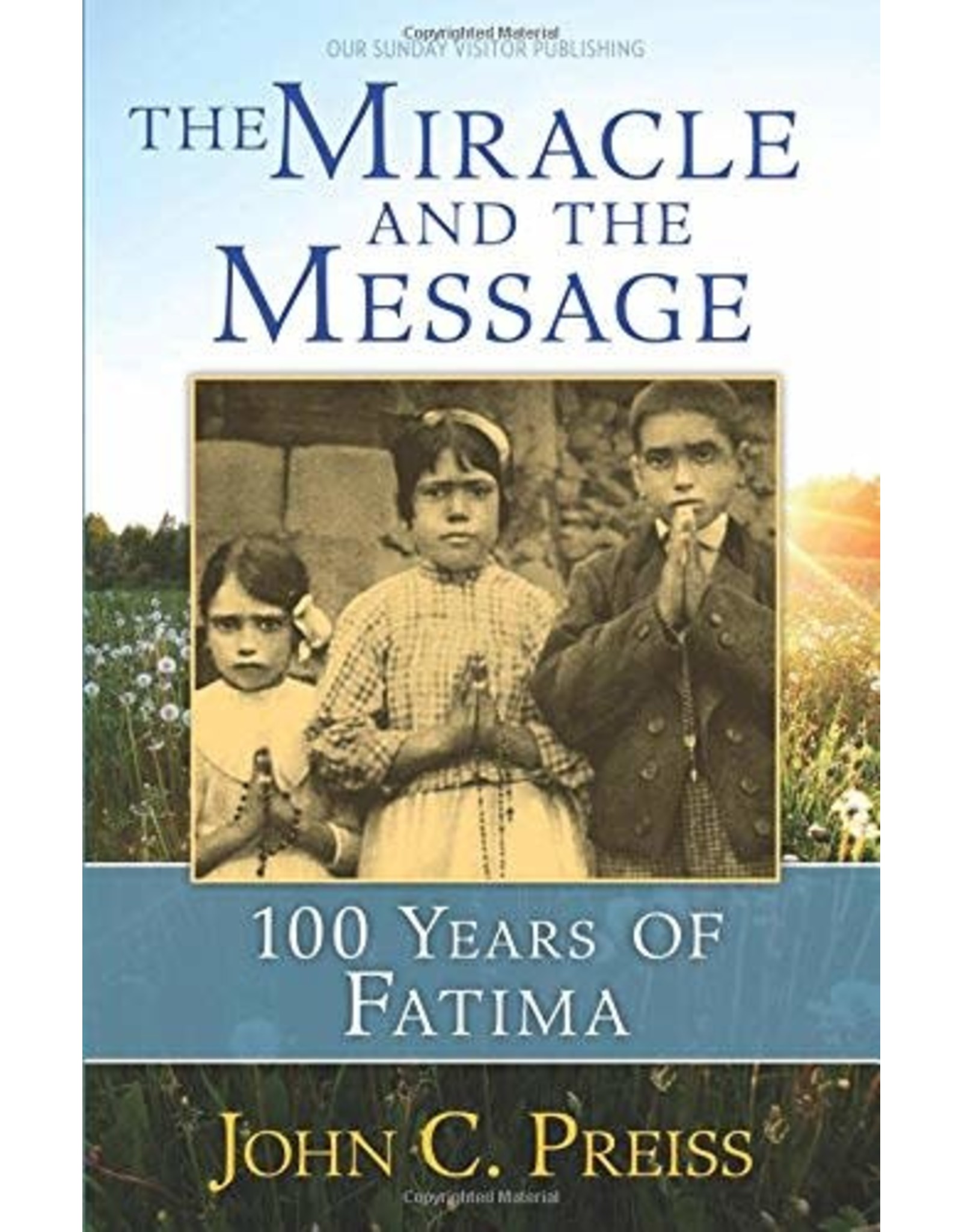 OSV (Our Sunday Visitor) The Miracle and the Message: 100 Years of Fatima