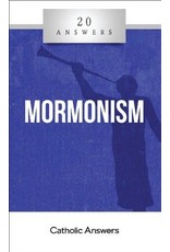 Catholic Answers 20 Answers: Mormonism
