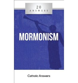 Catholic Answers 20 Answers: Mormonism